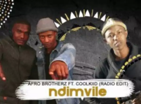 Afro Brotherz - Ndimvule ft. Coolkiid